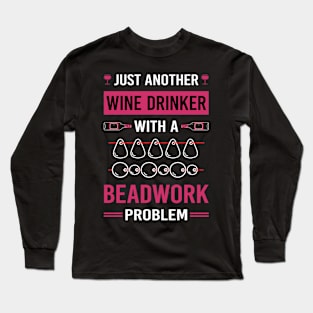 Wine Drinker Beadwork Beading Bead Beads Long Sleeve T-Shirt